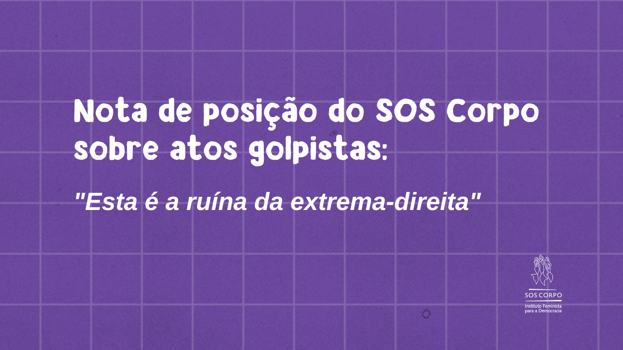 Nota de posição do SOS Corpo em defesa da democracia: “Esta é a ruína da extrema-direita”