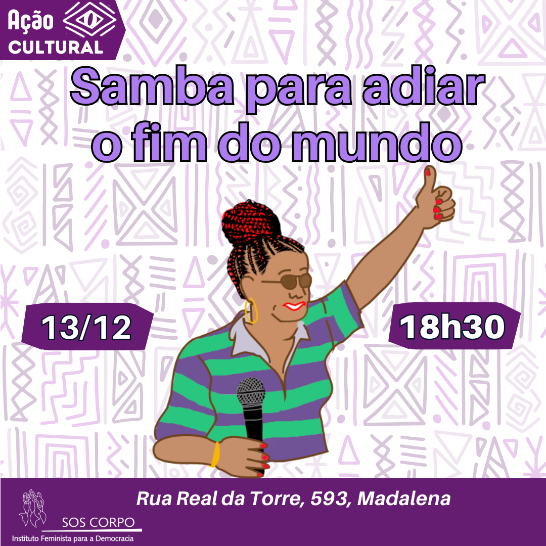 Última Ação Cultural Feminista do ano: Samba para adiar o fim do mundo!