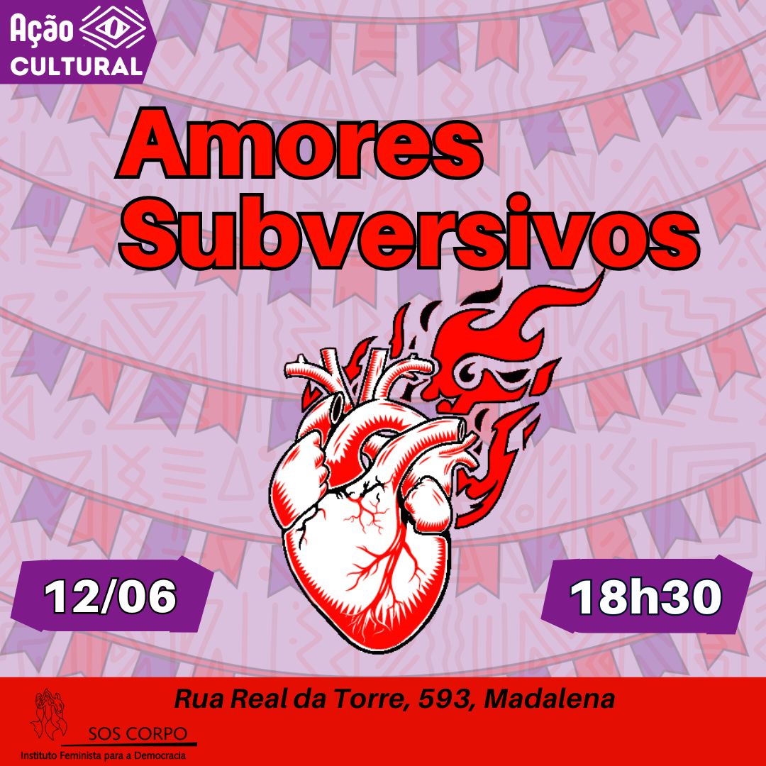 Ação Cultural Feminista do SOS Corpo vai refletir sobre Amores Subversivos