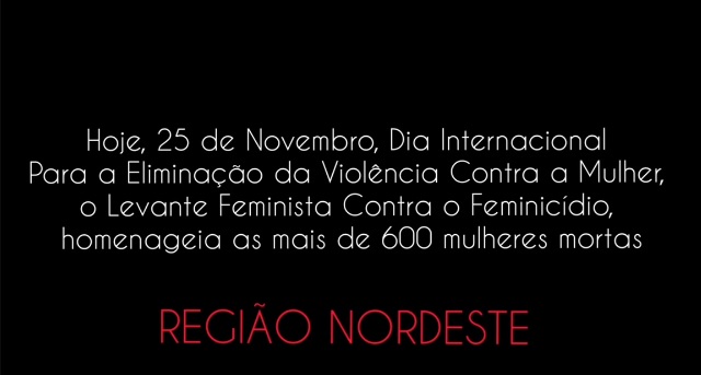 Em memória às Mulheres vítimas de Feminicídios da Região Nordeste