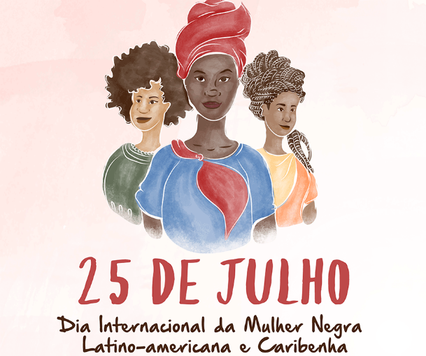 25 de Julho: Dia de reafirmar os direitos das mulheres negras