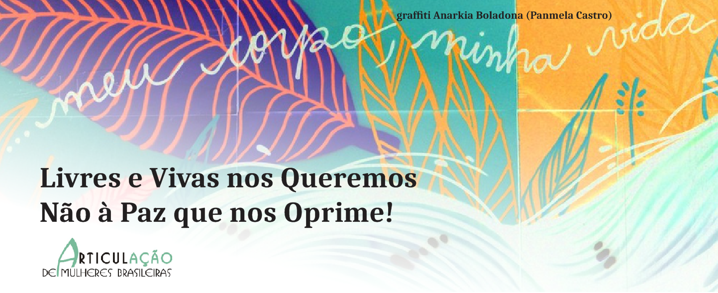 Livres e Vivas nos Queremos Não à Paz que nos Oprime!