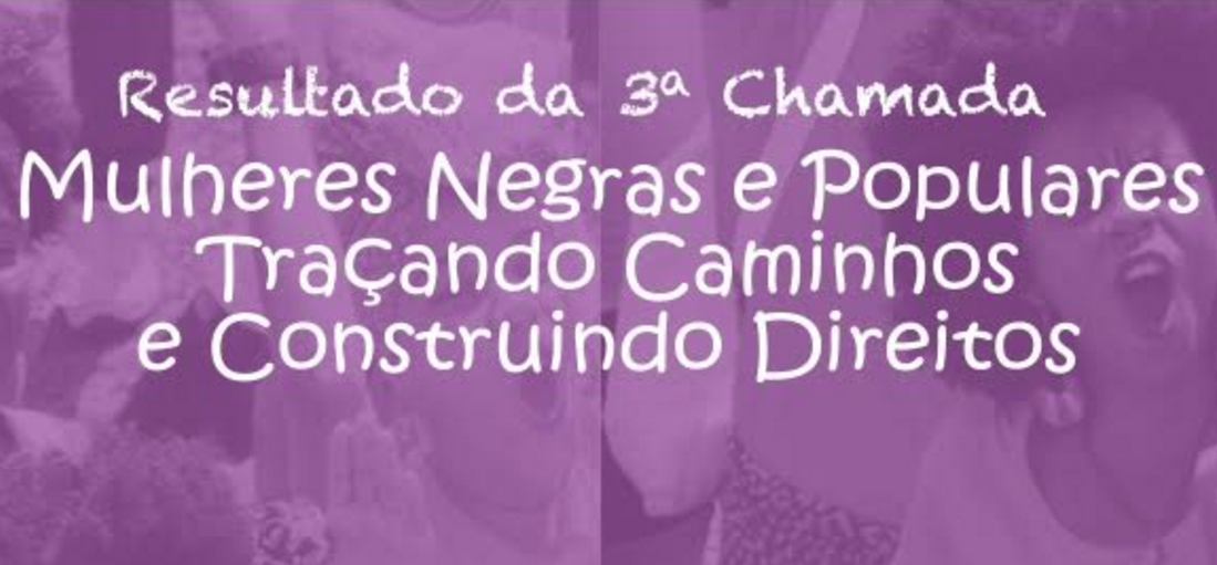 Saiu o resultado da 3a chamada “Mulheres Negras e Populares – traçando caminhos, construindo direitos”