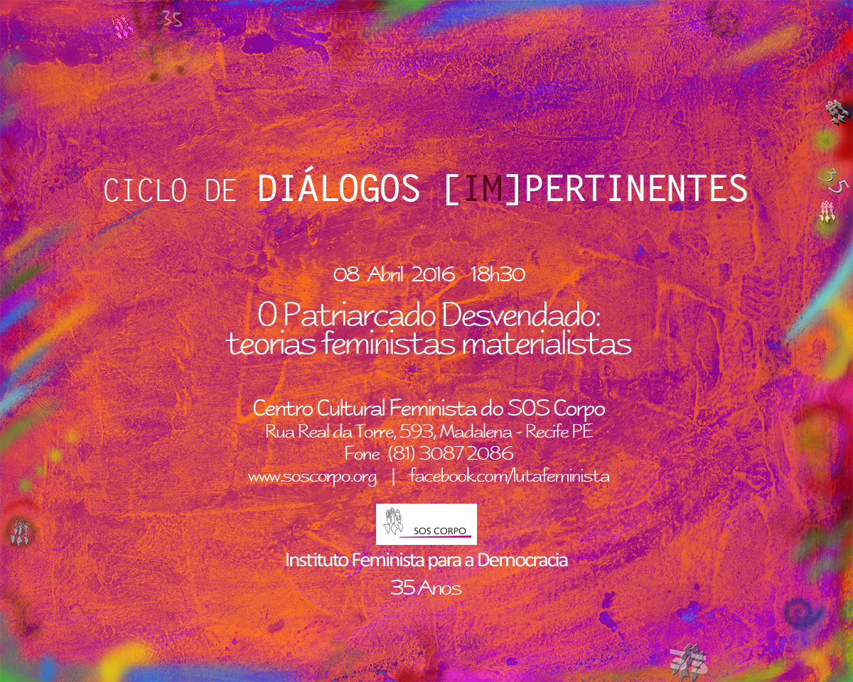 08/04/2016, às 18h30 – O patriarcado desvendado: teorias feministas materialistas    { Ciclo de Diálogos [Im]pertinentes *01 }