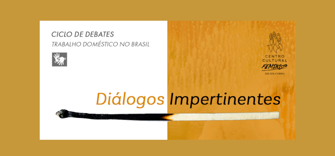 Diálogos Impertinentes: ciclo de debates do SOS Corpo discute o Trabalho Doméstico no Brasil