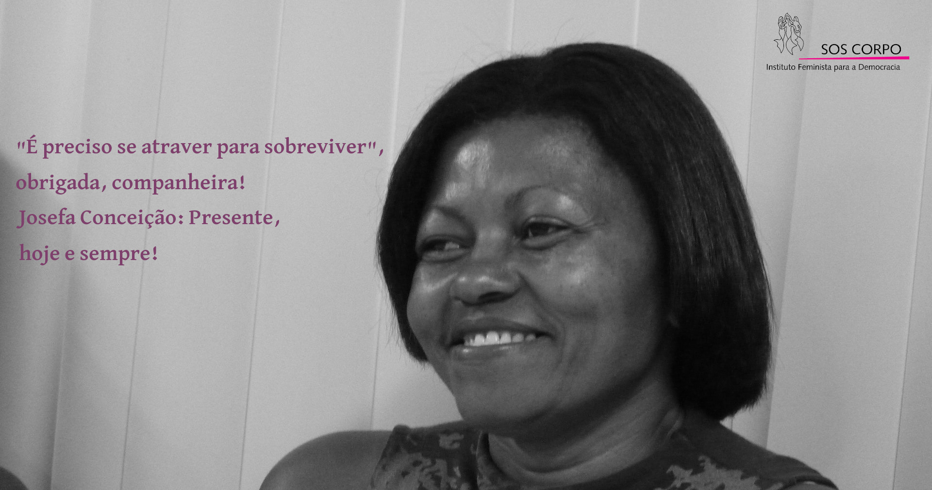 “É preciso se atrever para sobreviver”. JOSEFA CONCEIÇÃO, PRESENTE!