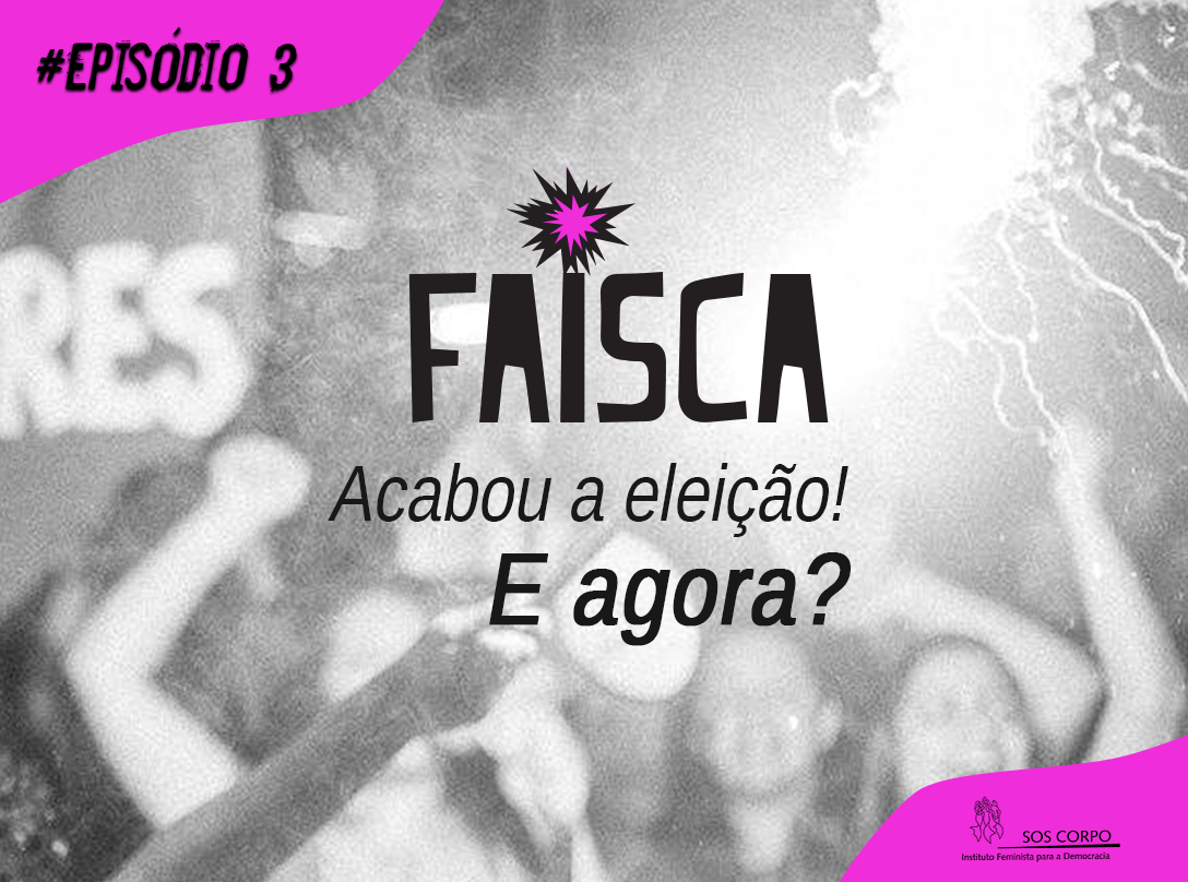 [💥FAÍSCA] Acabou a eleição, e agora?!