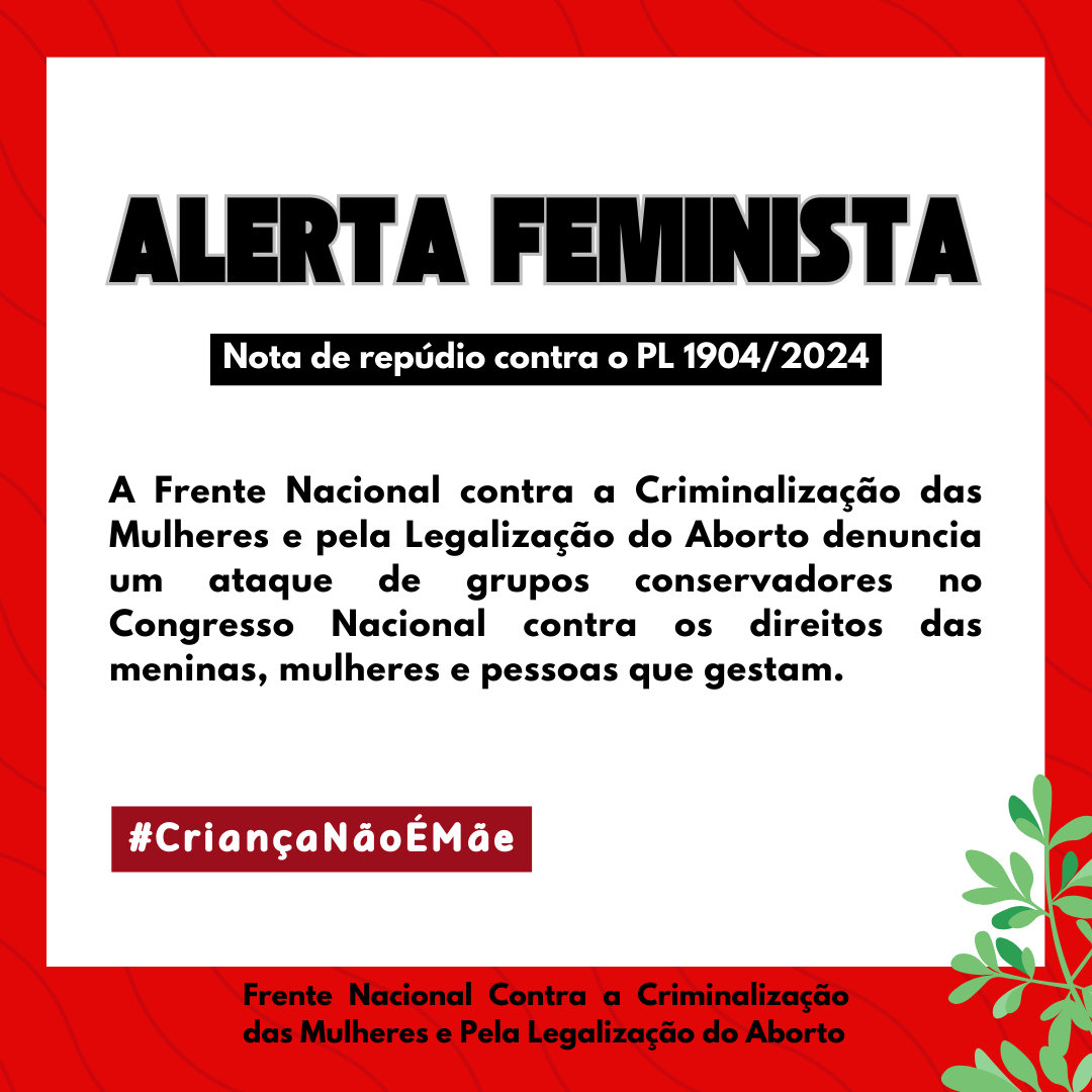 Nota da Frente contra a Criminalização das Mulheres e pela Legalização do Aborto contra o PL 1904/24