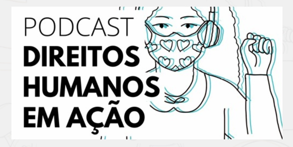[PODCAST] Direitos Humanos em Ação