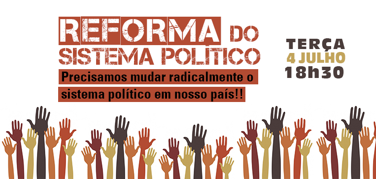 A Reforma do Sistema Político nesta Conjuntura – [debate adiado em apoio à greve das/os rodoviárias/os – aguarde divulgação de nova data]