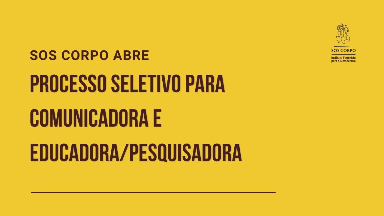 SOS Corpo divulga edital para seleção de duas trabalhadoras para sua equipe permanente