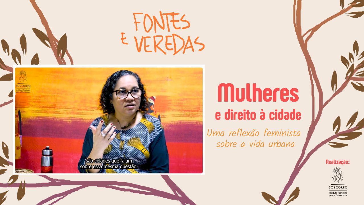 Vídeo-aulas do curso Fontes e Veredas Mulheres e Cidades: uma reflexão feminista sobre a vida urbana