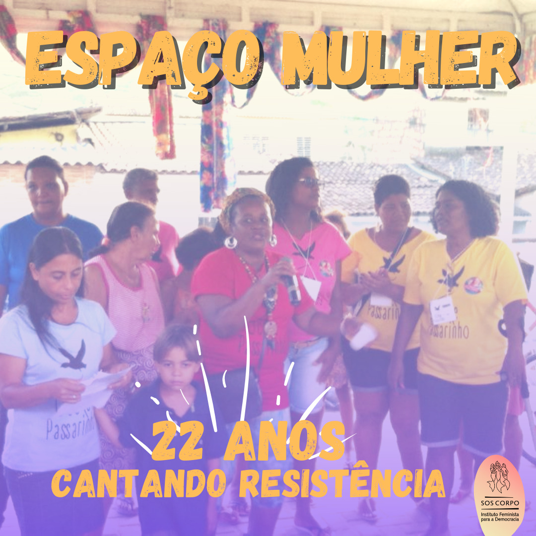 Espaço Mulher: 22 anos cantando Resistência!