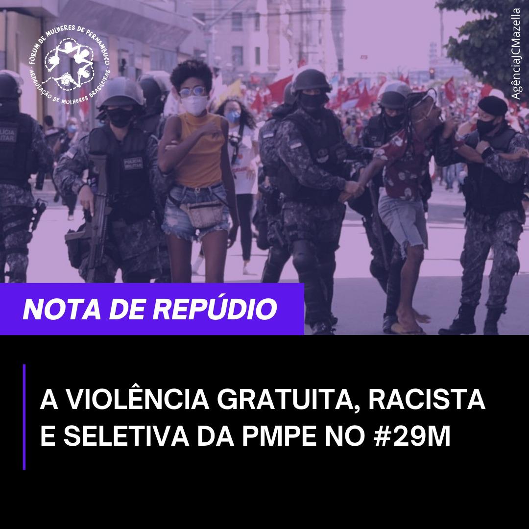 Nota de Repúdio: violência gratuita, racista e seletiva da PMPE no #29M
