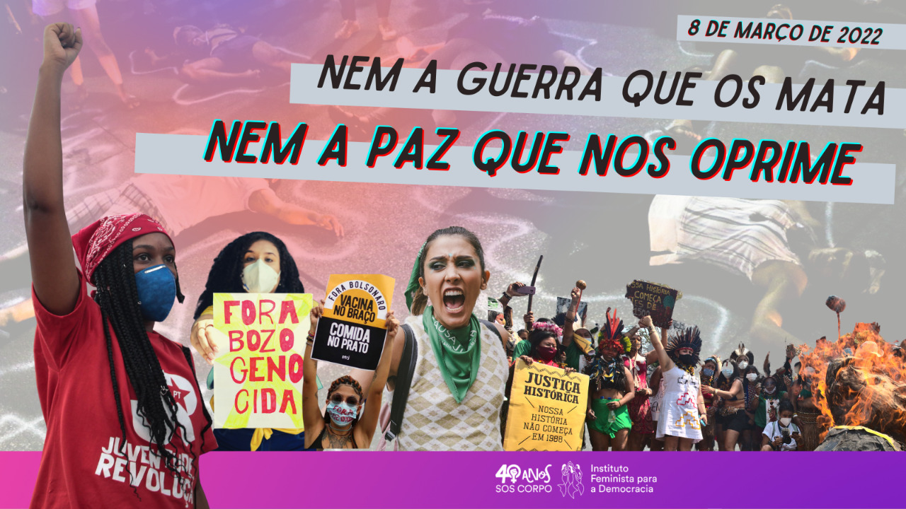 8 DE MARÇO: NEM A GUERRA QUE NOS MATA, NEM A PAZ QUE NOS OPRIME!