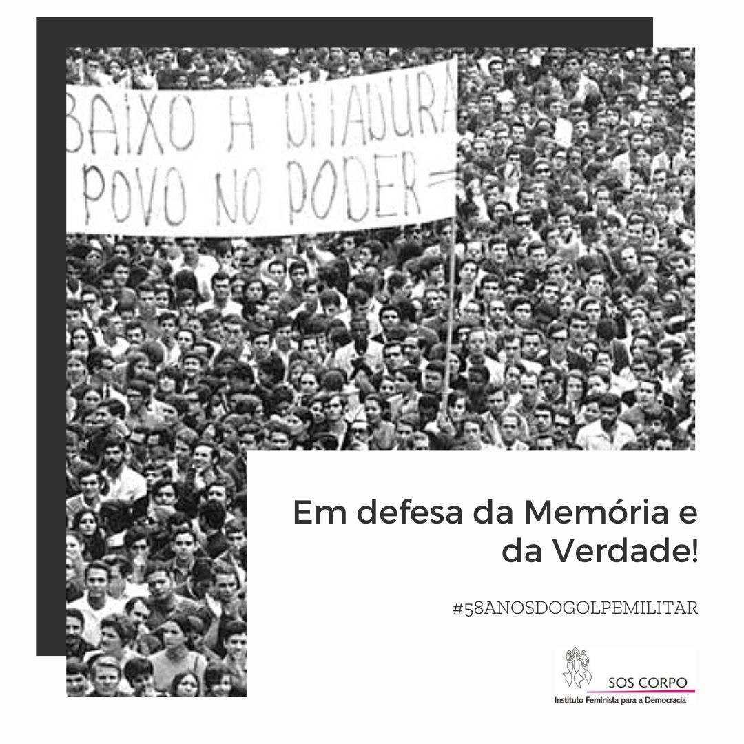#58ANOSDOGOLPE MILITAR: EM DEFESA DA MEMÓRIA E DA VERDADE!