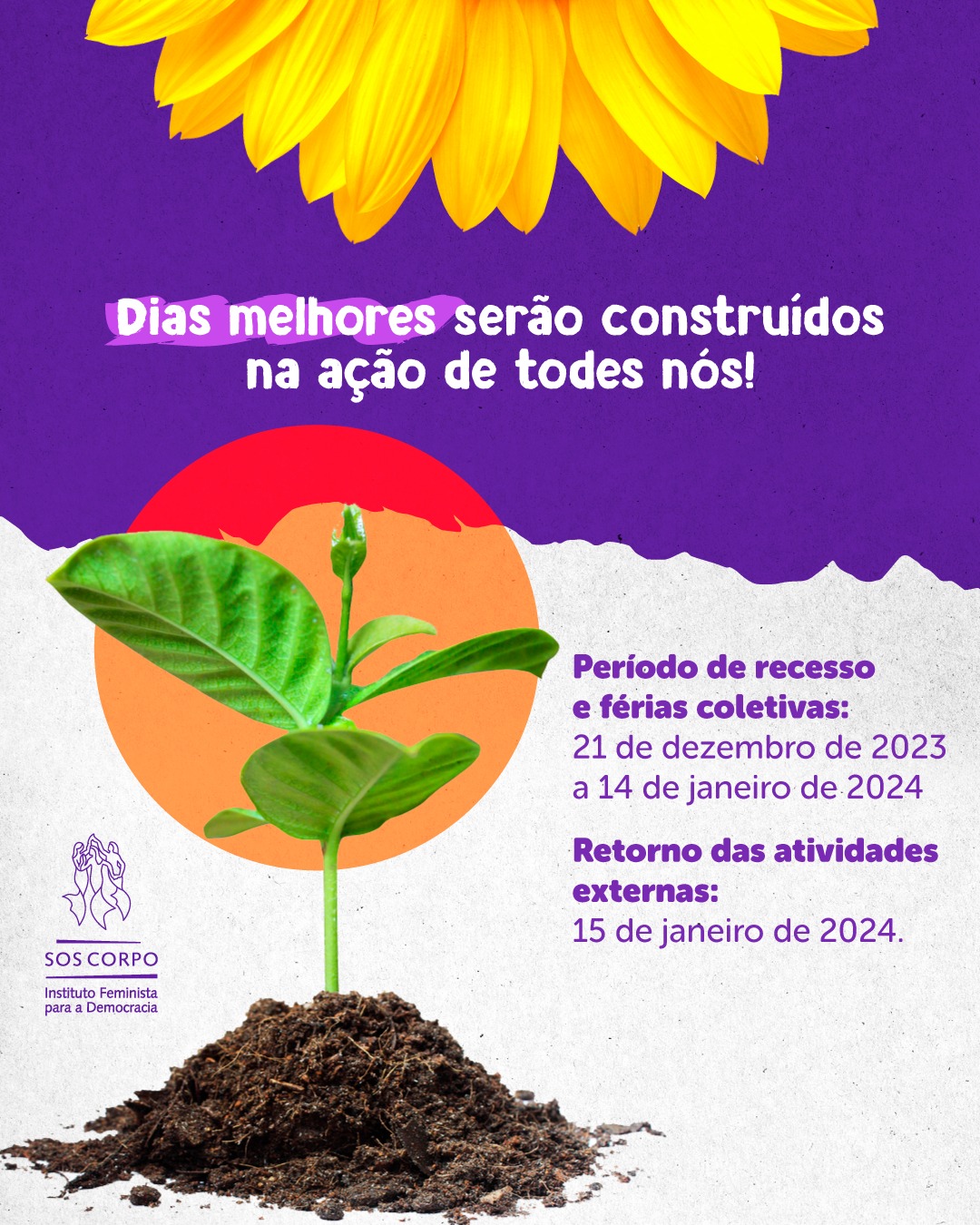 Dias melhores serão construídos na ação de todes nós!