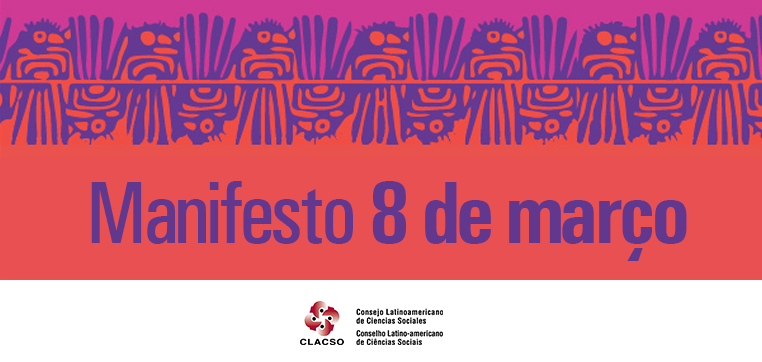 8M | Feministas da Clacso contra os ataques fundamentalistas e os retrocessos sociais