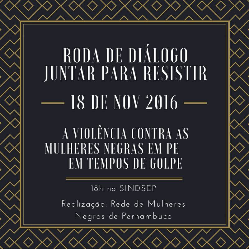 18/11, às 18h – Rede de Mulheres Negras de PE abre Jornada Feminista “Nenhuma a Menos”, de enfrentamento ao racismo e a violência contra as mulheres.