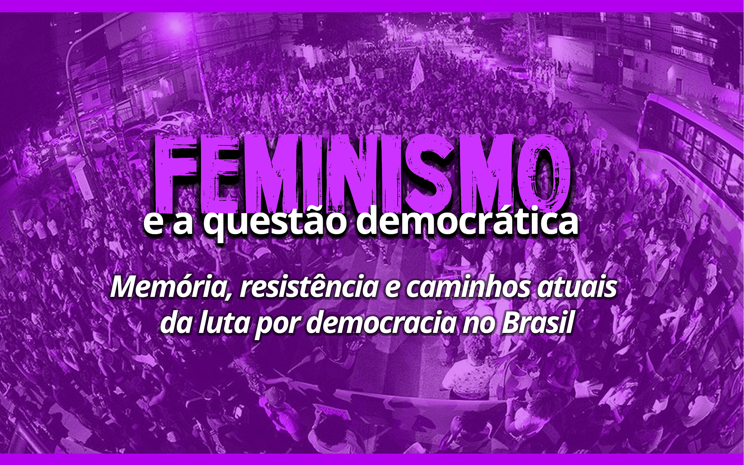Abertas as inscrições para Seminário sobre Feminismo e a Questão Democrática