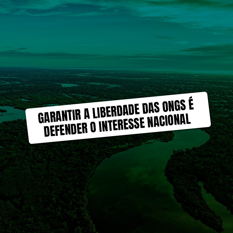 Garantir a liberdade das ONGs é defender o interesse nacional