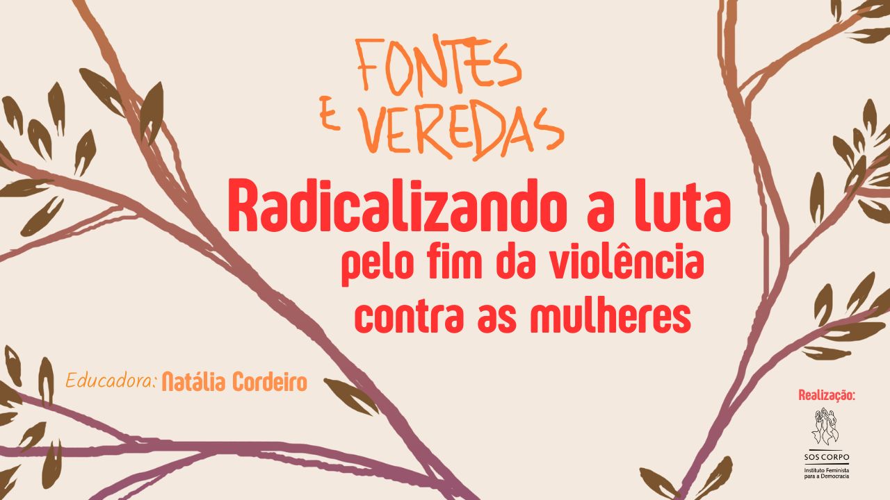 Inscrições abertas para o curso Fontes e Veredas – Radicalizando a luta pelo fim da violência contra as mulheres